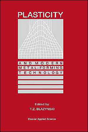 Plasticity and Modern Metal-Forming Technology de T.Z. Blazynski