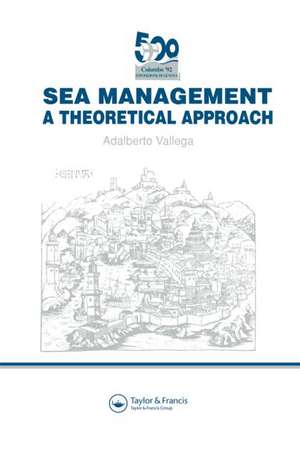 Sea Management: A theoretical approach de Adalberto Vallega