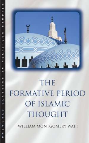 The Formative Period of Islamic Thought de W. Montgomery Watt