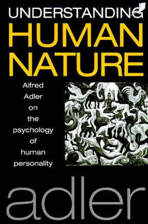 Understanding Human Nature de Alfred Adler