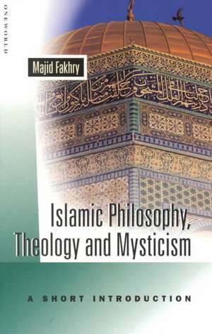 Islamic Philosophy, Theology, and Mysticism: A Short Introduction de Majid Fakhry