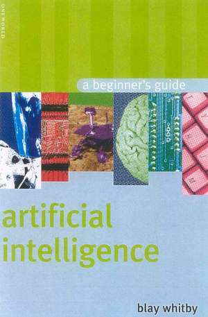 Artificial Intelligence: A Beginner's Guide de Blay Whitby