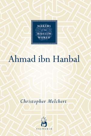 Ahmad ibn Hanbal de Christopher Melchert