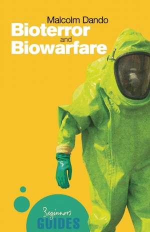 Bioterror and Biowarfare: A Beginner's Guide de Malcolm Dando