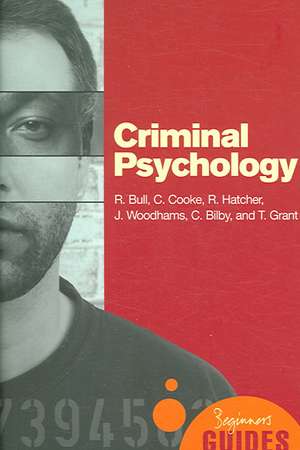 Criminal Psychology: A Beginner's Guide de Ray Bull