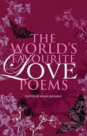 World's Favourite Love Poems de Suheil Bushrui