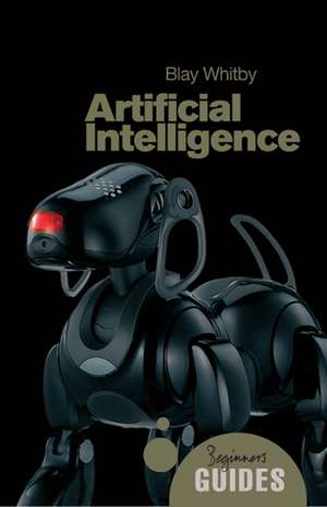 Artificial Intelligence: A Beginner's Guide de Blay Whitby