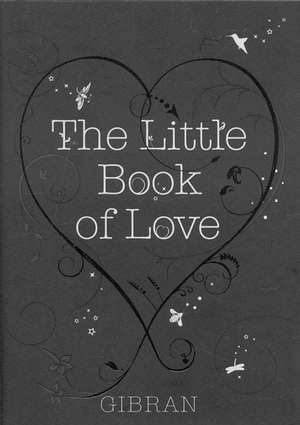 The Little Book of Love de Kahlil Gibran