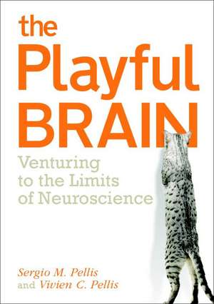 The Playful Brain: Venturing to the Limits of Neuroscience de Sergio Pellis