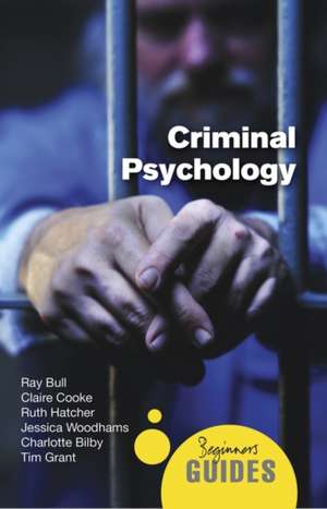 Criminal Psychology: A Beginner's Guide de Ray Bull