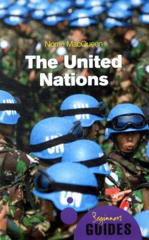 The United Nations: A Beginner's Guide de Norrie MacQueen