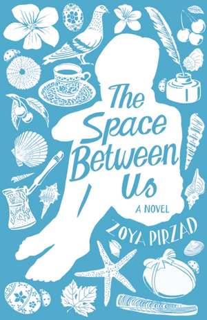 The Space Between Us de Zoya Pirzad