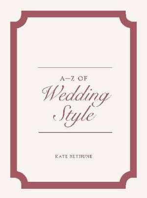 A-Z of Wedding Style