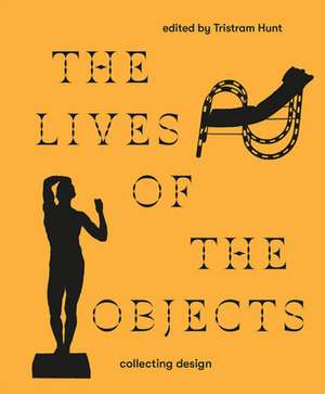 The Lives of the Objects de Tristram Hunt