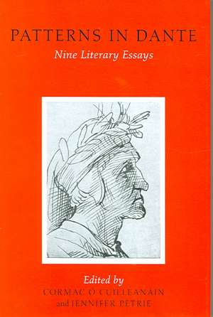 Patterns in Dante: Nine Literary Essays de Cormac O'Cuilleanain