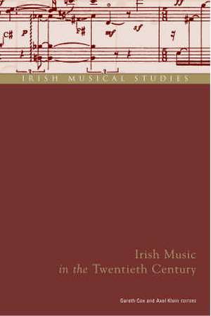 Irish Music in the Twentieth Century: Irish Musical Studies Vol 7 de Cox