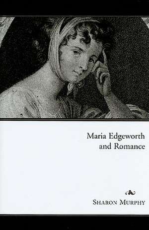 Maria Edgeworth and Romance de Sharon Murphy