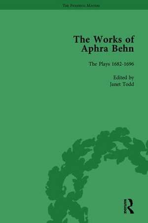 The Works of Aphra Behn: v. 7: Complete Plays de Janet Todd