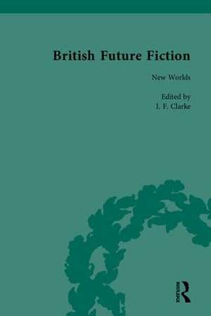 British Future Fiction, 1700-1914 de I F Clarke