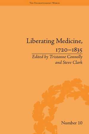 Liberating Medicine, 1720–1835 de Tristanne Connolly