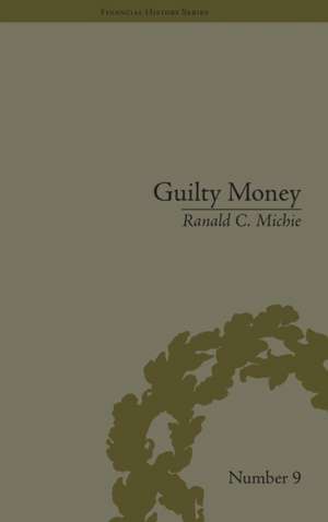 Guilty Money: The City of London in Victorian and Edwardian Culture, 1815-1914 de Ranald C Michie