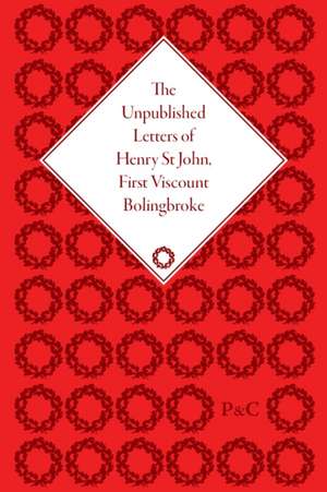 The Unpublished Letters of Henry St John, First Viscount Bolingbroke de Adrian Lashmore-Davies