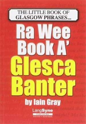 The Wee Book a Glesca Banter de Iain Gray