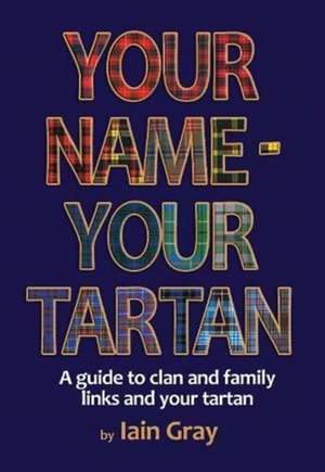 Your Name - Your Tartan de Iain Gray