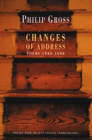 Changes of Address: Poems 1980-1998 de Philip Gross