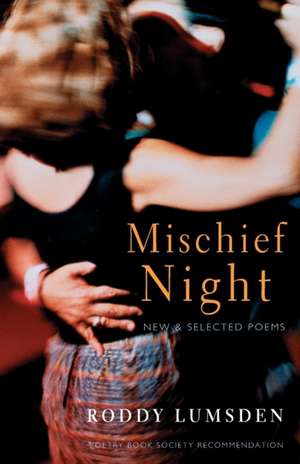 Mischief Night: New and Selected Poems de Roddy Lumsden