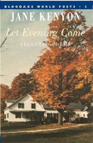 Let Evening Come de Jane Kenyon