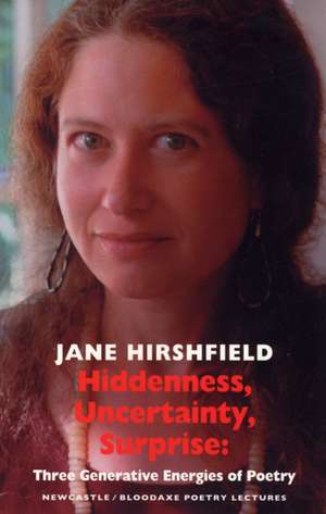 Hiddenness, Uncertainty, Surprise de Jane Hirshfield