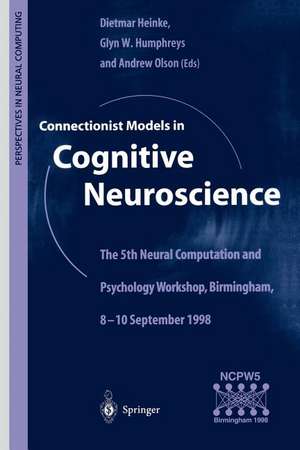 Connectionist Models in Cognitive Neuroscience: The 5th Neural Computation and Psychology Workshop, Birmingham, 8–10 September 1998 de Dietmar Heinke