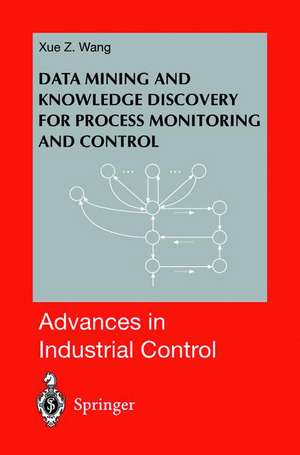 Data Mining and Knowledge Discovery for Process Monitoring and Control de Xue Z. Wang