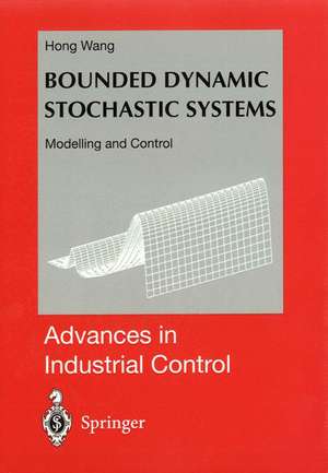 Bounded Dynamic Stochastic Systems: Modelling and Control de Hong Wang