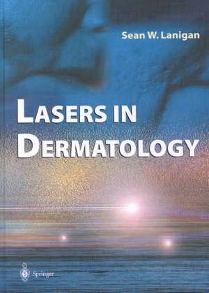 Lasers in Dermatology de Sean W. Lanigan