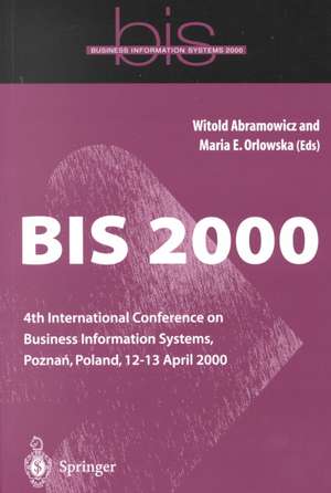 BIS 2000: 4th International Conference on Business Information Systems, Pozna?, Poland, 12–13 April 2000 de Witold Abramowicz