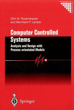 Computer Controlled Systems: Analysis and Design with Process-orientated Models de Efim N. Rosenwasser