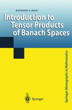 Introduction to Tensor Products of Banach Spaces de Raymond A. Ryan