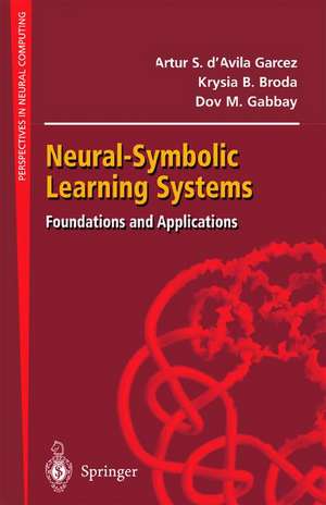 Neural-Symbolic Learning Systems: Foundations and Applications de Artur S. d'Avila Garcez