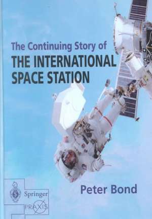 The Continuing Story of The International Space Station de Peter Bond