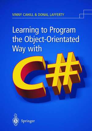 Learning to Program the Object-oriented Way with C# de Vinny Cahill