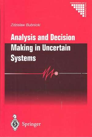 Analysis and Decision Making in Uncertain Systems de Zdzislaw Bubnicki