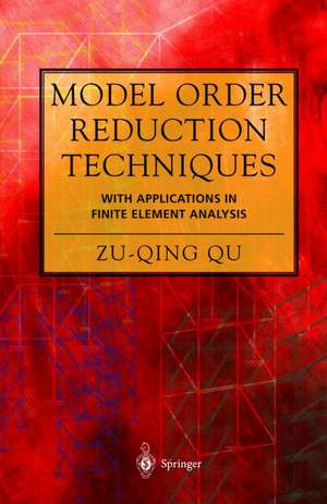 Model Order Reduction Techniques with Applications in Finite Element Analysis de Zu-Qing Qu