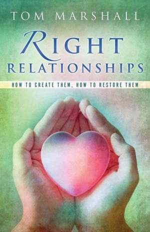 Right Relationships de Tom Marshall