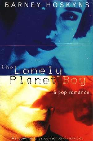 The Lonely Planet Boy de Barney Hoskyns
