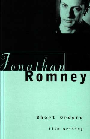 Short Orders: Writings on Film de Jonathan Romney