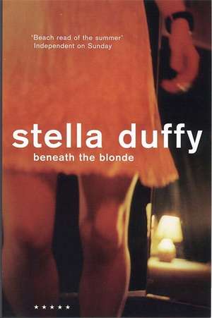 Beneath the Blonde de Stella Duffy