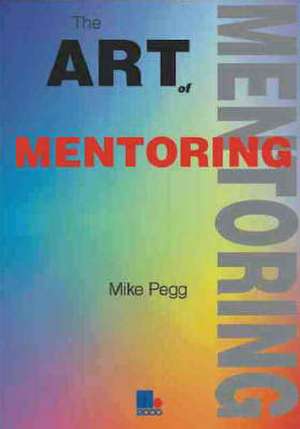 The Art of Mentoring de Mike Pegg