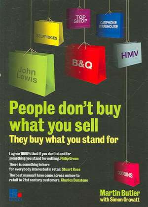 People Don't Buy What You Sell - They Buy What You Stand For. Martin Butler with Simon Gravatt de Martin Butler